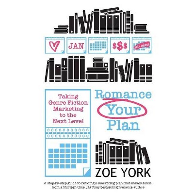 Romance Your Plan - (Publishing How to) by  Zoe York (Paperback)