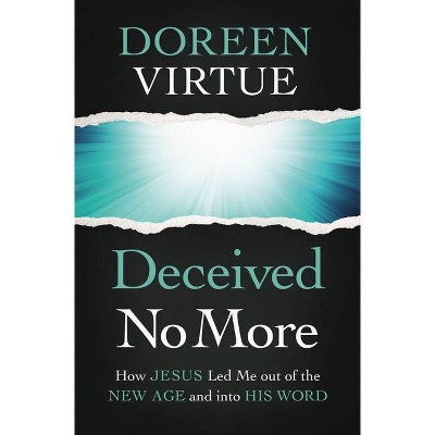 Deceived No More - by  Doreen Virtue (Paperback)