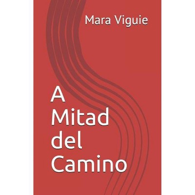 A Mitad del Camino - by  Mara Viguie (Paperback)