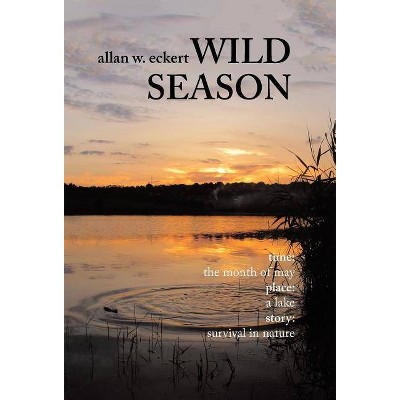 Wild Season - by  Allan W Eckert (Hardcover)