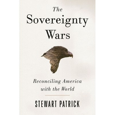 Sovereignty Wars - by  Stewart Patrick (Paperback)