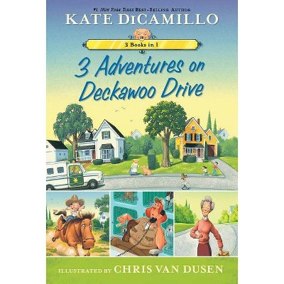 3 Adventures on Deckawoo Drive : 3 Books in 1! -  Combined by Kate DiCamillo (Paperback)