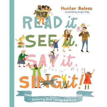Read It, See It, Say It, Sing It - by  Hunter Beless (Hardcover)