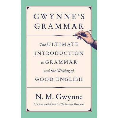 Gwynne's Grammar - by  N M Gwynne (Paperback)