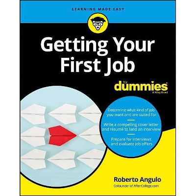 Getting Your First Job for Dummies - (For Dummies) by  Roberto Angulo (Paperback)