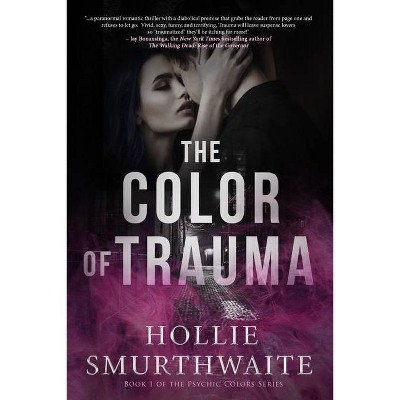 The Color of Trauma - (The Psychic Colors) by  Smurthwaite (Paperback)