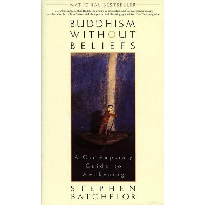 Buddhism Without Beliefs - by  Stephen Batchelor (Paperback)