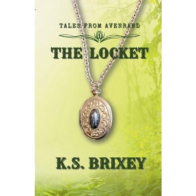 The Locket - (Tales from Avenrand) by  K S Brixey (Paperback)