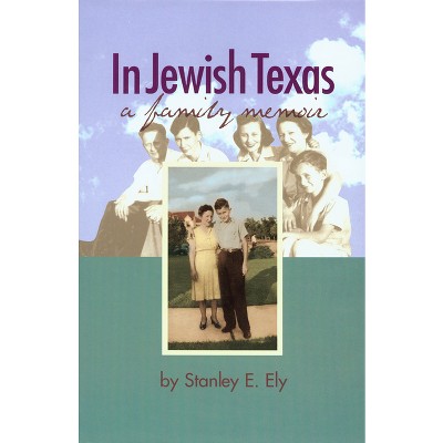 In Jewish Texas - by  Stanley E Ely (Hardcover)