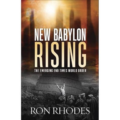 New Babylon Rising - by  Ron Rhodes (Paperback)