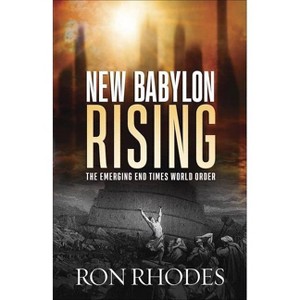 New Babylon Rising - by  Ron Rhodes (Paperback) - 1 of 1