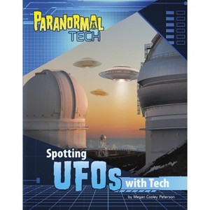 Spotting UFOs with Tech - (Paranormal Tech) by  Megan Cooley Peterson (Hardcover) - 1 of 1