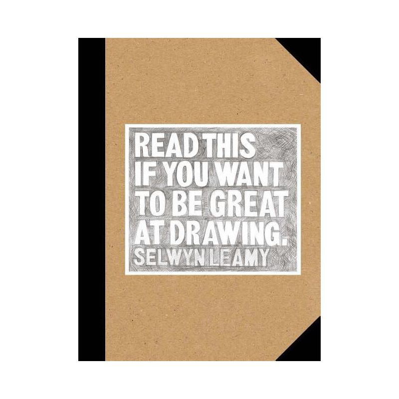 Read This If You Want to Be Great at Drawing - by  Selwyn Leamy (Paperback), 1 of 2