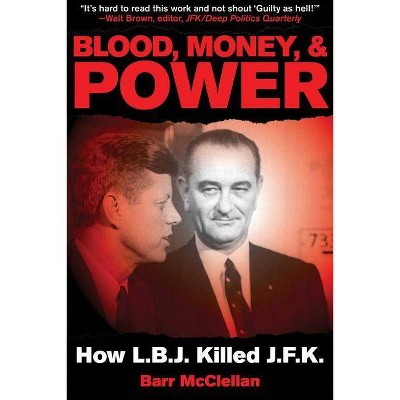 Blood, Money, & Power - by  Barr McClellan (Paperback)