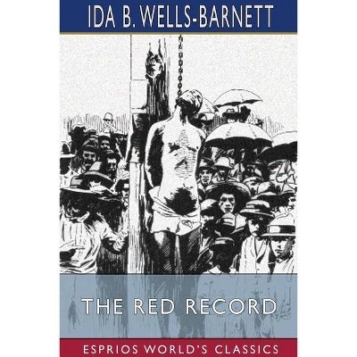 The Red Record (Esprios Classics) - by  Ida B Wells-Barnett (Paperback)