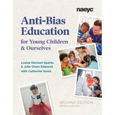 Anti-Bias Education for Young Children and Ourselves - 2nd Edition by  Louise Derman-Sparks & Julie Olsen Edwards (Paperback)