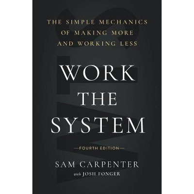 Work the System - by  Sam Carpenter (Hardcover)