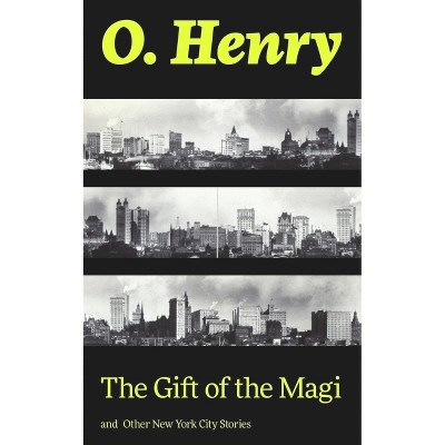 The Gift of the Magi and Other New York City Stories - by  O Henry (Paperback)