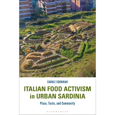 Italian Food Activism in Urban Sardinia - (Criminal Practice) by  Carole Counihan (Paperback)