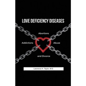 Love Deficiency Diseases - by  Lawrence H Taylor (Paperback) - 1 of 1