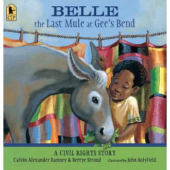Belle, the Last Mule at Gee's Bend - by  Calvin Alexander Ramsey & Bettye Stroud (Paperback)
