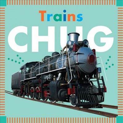 Trains Chug - (Amicus Ink Board Books) by  Rebecca Glaser (Board Book)