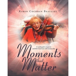 Moments that Matter - by  Karen Cochran Beaulieu (Paperback) - 1 of 1