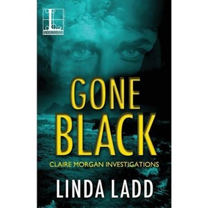 Gone Black - by  Linda Ladd (Paperback) - 1 of 1