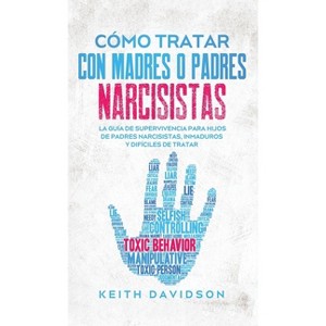 Cómo Tratar con Madres o Padres Narcisistas - by Keith Davidson - 1 of 1