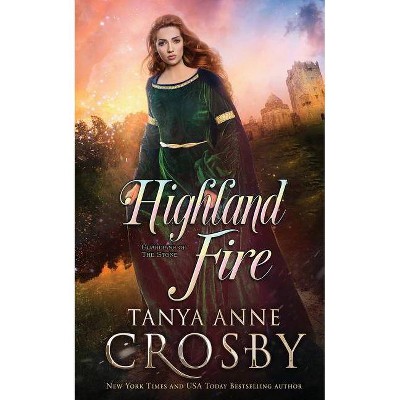 Highland Fire - (Guardians of the Stone) by  Tanya Anne Crosby (Paperback)