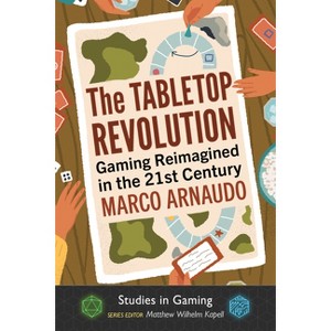 The Tabletop Revolution - (Studies in Gaming) by  Marco Arnaudo (Paperback) - 1 of 1