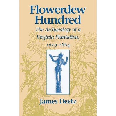 Flowerdew Hundred - by  Patricia Scott Deetz (Paperback)