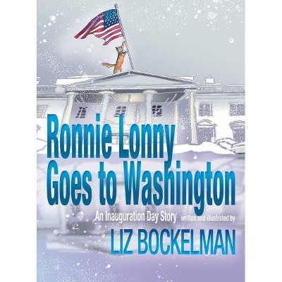 Ronnie Lonny Goes to Washington - (American Holiday) by  Liz Bockelman (Hardcover)