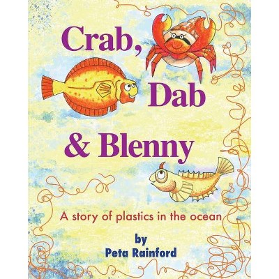 Crab, Dab & Blenny - by  Peta Rainford (Paperback)