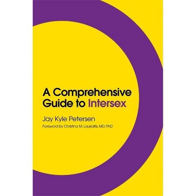 A Comprehensive Guide to Intersex - by  Jay Kyle Petersen (Paperback)