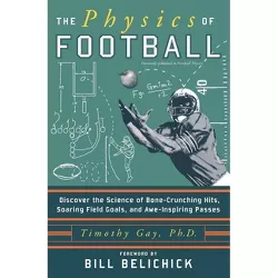 The Physics of Football - by  Timothy Gay (Paperback)