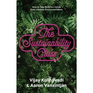 The Sustainability Class - by  Vijay Kolinjivadi & Aaron Vansintjan (Hardcover) - 1 of 1