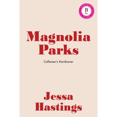 Magnolia Parks (Collector's Edition: Jessa's Version) - (The Magnolia Parks Universe) by  Jessa Hastings (Hardcover)