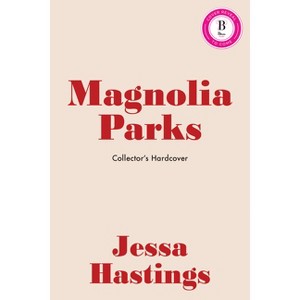 Magnolia Parks (Collector's Edition: Jessa's Version) - (The Magnolia Parks Universe) by  Jessa Hastings (Hardcover) - 1 of 1