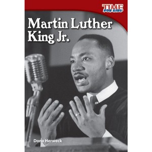 Martin Luther King Jr. - (Time for Kids(r) Informational Text) 2nd Edition by  Dona Herweck Rice (Paperback) - 1 of 1