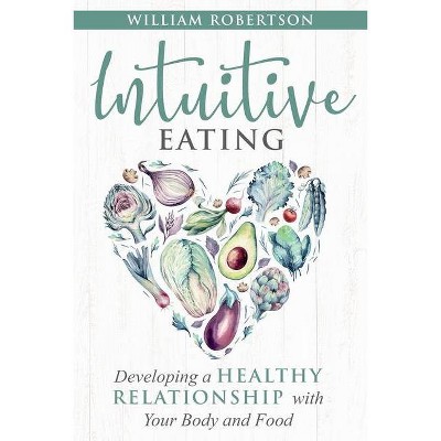 Intuitive Eating - by  William Robertson (Paperback)