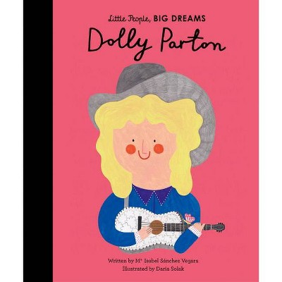 Dolly Parton - (Little People, Big Dreams) by  Maria Isabel Sanchez Vegara (Hardcover)