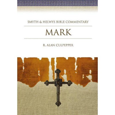 Mark - (Smyth & Helwys Bible Commentary) by  R Alan Culpepper (Mixed Media Product)