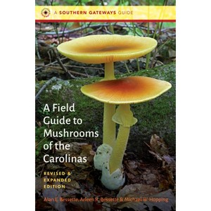 A Field Guide to Mushrooms of the Carolinas - (Southern Gateways Guides) 2nd Edition by  Alan E Bessette & Arleen R Bessette & Michael W Hopping - 1 of 1
