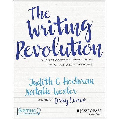 The Writing Revolution - by  Judith C Hochman & Natalie Wexler (Paperback)