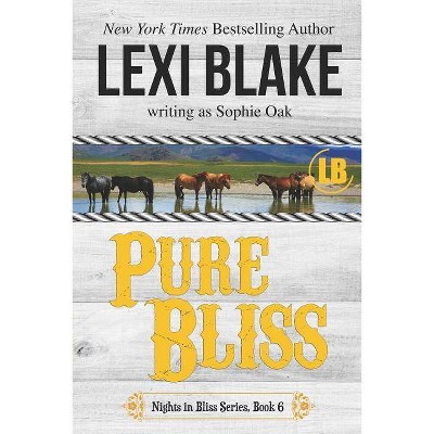 Pure Bliss - (Nights in Bliss, Colorado) by  Sophie Oak & Lexi Blake (Paperback)