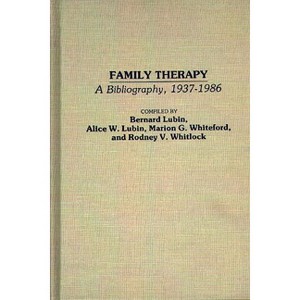 Family Therapy - (Bibliographies and Indexes in Psychology) by  Bernard Lubin & Alice Lubin & Marion Whiteford (Hardcover) - 1 of 1