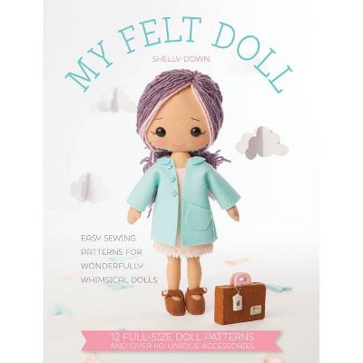 My Felt Doll - by  Shelly Down (Paperback)