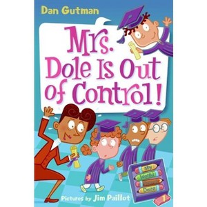 My Weird School Daze #1: Mrs. Dole Is Out of Control! - by  Dan Gutman (Paperback) - 1 of 1
