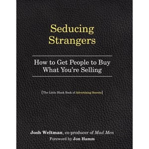 Seducing Strangers - by  Josh Weltman (Paperback) - 1 of 1